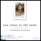 Too Close to the Falls: A Memoir (Unabridged) audio book by Catherine Gildiner