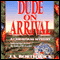 Dude on Arrival (Unabridged) audio book by J. S. Borthwick