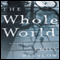 The Whole World: A Novel (Unabridged) audio book by Emily Winslow
