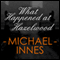 What Happened at Hazelwood (Unabridged) audio book by Michael Innes