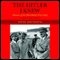 The Hitler I Knew: Memoirs of the Third Reich's Press Chief (Unabridged) audio book by Otto Dietrich