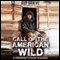 Call of the American Wild: A Tenderfoot's Escape to Alaska (Unabridged) audio book by Guy Grieve