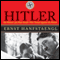 Hitler: The Memoir of a Nazi Insider Who Turned Against the Fuhrer (Unabridged) audio book by Ernst Hanfstaengl
