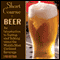 Short Course in Beer: An Introduction to Tasting and Talking About the World's Most Civilized Beverage (Unabridged) audio book by Lynn Hoffman