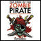 The Code of the Zombie Pirate: How to Become an Undead Master of the High Seas (Unabridged) audio book by Scott Kenemore