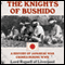 The Knights of Bushido: A History of Japanese War Crimes During World War II (Unabridged) audio book by Lord Russell of Liverpool