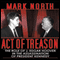 Act of Treason: The Role of J. Edgar Hoover in the Assassination of President Kennedy (Unabridged) audio book by Mark North