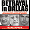 Betrayal in Dallas: LBJ, the Pearl Street Mafia, and the Murder of President Kennedy (Unabridged) audio book by Mark North