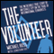 The Volunteer: The Incredible True Story of an Israeli Spy on the Trail of International Terrorists (Unabridged) audio book by Michael Ross, Jonathan Kay