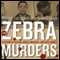 The Zebra Murders: A Season of Killing, Racial Madness, and Civil Rights (Unabridged) audio book by Prentice Early Sanders, Bennett Cohen