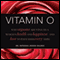 Vitamin O: Why Orgasms are Vital to a Woman's Health and Happiness - and How to Have Them Every Time! (Unabridged) audio book by Dr. Natasha Janina Valdez