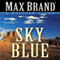 Sky Blue: A Western Story (Unabridged) audio book by Max Brand