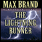 The Lightning Runner: A Western Story (Unabridged) audio book by Max Brand