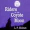Riders of the Coyote Moon: A Western Story (Unabridged) audio book by L. P. Holmes
