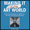 Making It in the Art World: New Approaches to Galleries, Shows, and Raising Money (Unabridged) audio book by Brainard Carey