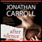 After Silence (Unabridged) audio book by Jonathan Carroll
