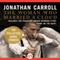 The Woman Who Married a Cloud: The Collected Short Stories of Jonathan Carroll (Unabridged) audio book by Jonathan Carroll