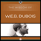 Wisdom of W.E.B. DuBois (Unabridged) audio book by The Wisdom Series