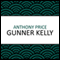 Gunner Kelly (Unabridged) audio book by Anthony Price