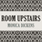 Room Upstairs (Unabridged) audio book by Monica Dickens