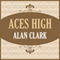 Aces High (Unabridged) audio book by Alan Clark