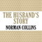 The Husband's Story (Unabridged) audio book by Norman Collins