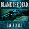Blame the Dead (Unabridged) audio book by Gavin Lyall