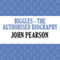 Biggles: The Authorised Biography (Unabridged) audio book by John Pearson