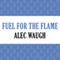 Fuel for the Flame (Unabridged) audio book by Alec Waugh