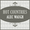 Hot Countries (Unabridged) audio book by Alec Waugh