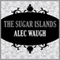 The Sugar Islands (Unabridged) audio book by Alec Waugh