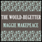 The Would-Begetter (Unabridged) audio book by Maggie Makepeace