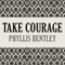 Take Courage (Unabridged) audio book by Phyllis Bentley