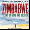 Zimbabwe: Years of Hope and Despair (Unabridged) audio book by Philip Barclay