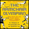Armchair Olympian: How Much Do You Know About Sport's Biggest Competition? (Unabridged) audio book by Phil Ascough