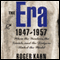 The Era, 1947-1957: When the Yankees, the Dodgers, and the Giants Ruled the World (Unabridged) audio book by Roger Kahn