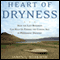 Heart of Dryness: How the Last Bushmen Can Help Us Endure the Coming Age of Permanent Drought (Unabridged) audio book by James G. Workman