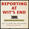 Reporting at Wit's End: Tales from The New Yorker (Unabridged) audio book by St. Clair McKelway