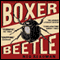 Boxer, Beetle (Unabridged) audio book by Ned Beauman