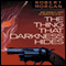 The Thing that Darkness Hides (Unabridged) audio book by Robert Morgan