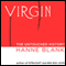 Virgin: The Untouched History (Unabridged) audio book by Hanne Blank