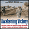 Awakening Victory: How Iraqi Tribes and American Troops Reclaimed Al Anbar and Defeated Al Qaeda in Iraq (Unabridged) audio book by Michael Silverman