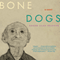 Bone Dogs: A Novel (Unabridged) audio book by Roger Alan Skipper