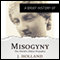 A Brief History of Misogyny: the World's Oldest Prejudice: Brief Histories (Unabridged) audio book by Jack Holland
