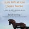 Turn Left at the Trojan Horse: A Would-Be Hero's American Odyssey (Unabridged) audio book by Brad Herzog
