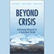 Beyond Crisis: Achieving Renewal in a Turbulent World (Unabridged) audio book by Gill G. Ringland, Oliver Sparrow