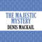 The Majestic Mystery (Unabridged) audio book by Denis Mackail