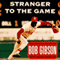 Stranger to the Game: The Autobiography of Bob Gibson (Unabridged) audio book by Bob Gibson, Lonnie Wheeler