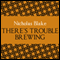 There's Trouble Brewing: Nigel Strangeways, Book 3 (Unabridged) audio book by Nicholas Blake