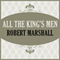 All the King's Men (Unabridged) audio book by Robert Marshall